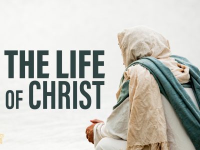 The Life of Christ